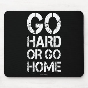 Ga hard of ga naar huis - Gym Motivatie T-Shirten Muismat