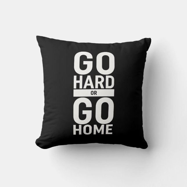 Ga hard of ga naar huis kussen (Voorkant)