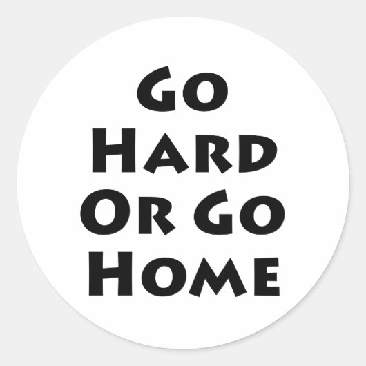 Ga hard of ga naar huis ronde sticker (Voorkant)