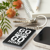 Ga hard of ga naar huis sleutelhanger (Voorkant Rechts)