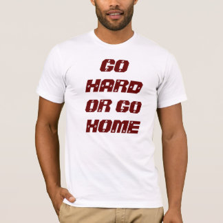GA HARD OF GA NAAR HUIS T-SHIRT