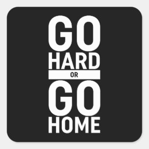 Ga hard of ga naar huis vierkante sticker