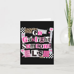 Ga iemand anders gaslighten grappige sarcastische kaart