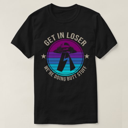 Ga in Loser waren bezig met Butt Stuff ontvoering T-shirt (Design voorkant)