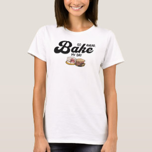 Ga je gang, bak mijn dag t-shirt