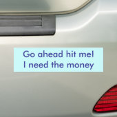 Ga je gang, dan heb ik het geld nodig. bumpersticker (Op auto)
