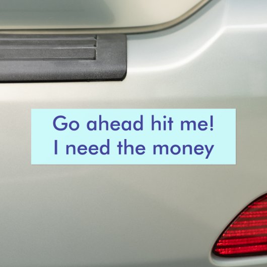 Ga je gang, dan heb ik het geld nodig. bumpersticker (Op auto)