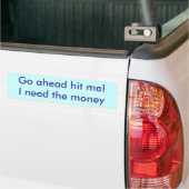 Ga je gang, dan heb ik het geld nodig. bumpersticker (Op Truck)