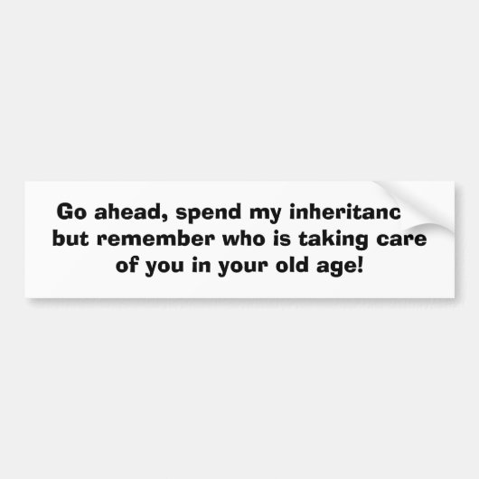 Ga je gang, geef mijn erfenis uit, maar onthoud wi bumpersticker (Voorkant)