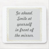 Ga je gang. Lach op jezelf voor de spiegel Muismat (Voorkant)