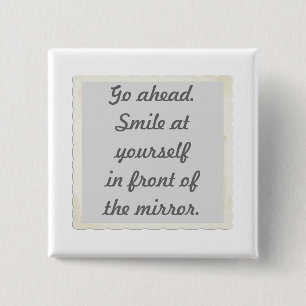 Ga je gang. Lach op jezelf voor de spiegel Vierkante Button 5,1 Cm