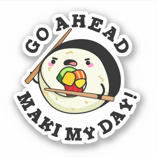 Ga je gang Maki My Day Funny Sushi Pun Sticker (Voorkant)