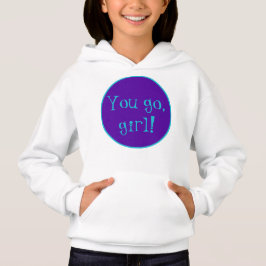 Ga je gang, meisje. Hoodie Sweatshirt