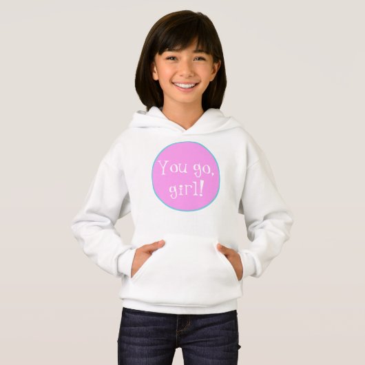 Ga je gang, meisje. Hoodie Sweatshirt (Voorkant volledig)