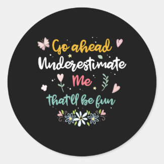 Ga je gang, onderschat me, het zal leuk zijn ronde sticker