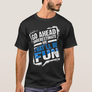 Ga je gang onderschatten me dat zal leuk zomer cad t-shirt
