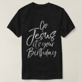 Ga Jezus en je Shirt van Birthday.. (Design voorkant)