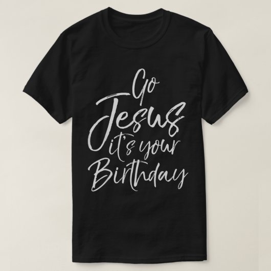 Ga Jezus en je Shirt van Birthday.. (Design voorkant)