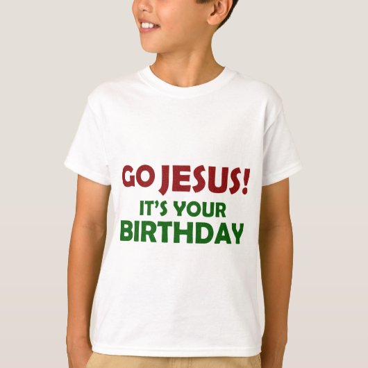 Ga Jezus! Het is jouw verjaardag T-shirt (Voorkant)
