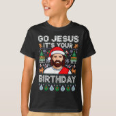Ga Jezus Het is Uw Verjaardag Grappig Jezus Kerstm T-shirt (Voorkant)