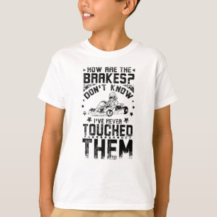 Ga Kart nooit in aanraking met de remmen T-shirt