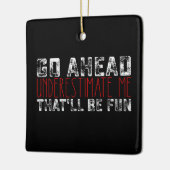 Ga me onderschatten, dat zal leuk zijn keramisch ornament (Links)