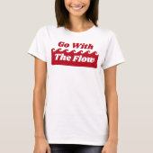 Ga met de flow menstruatie rode golf slogan t-shirt (Voorkant)
