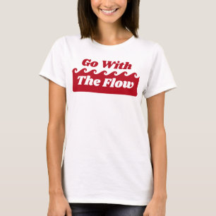 Ga met de flow menstruatie rode golf slogan t-shirt