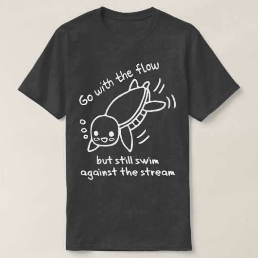 Ga met de stroming zwemmen tegen de stroom schatti t-shirt (Design voorkant)
