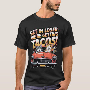 Ga naar binnen, Verliezer Weu2019re Krijgen Tacos T-shirt