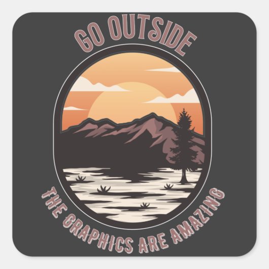 ga naar buiten de graphics zijn geweldig grappige vierkante sticker (Voorkant)
