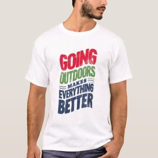 Ga naar buiten, het maakt alles beter t-shirt