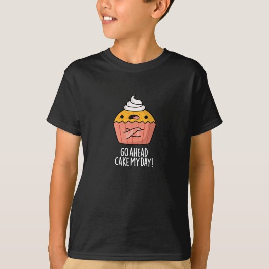 Ga naar Cake My Day Funny Food Pun Dark BG T-shirt (Voorkant)