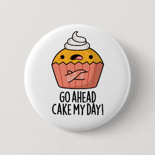 Ga naar Cake My Day Funny Food Pun Ronde Button 5,7 Cm