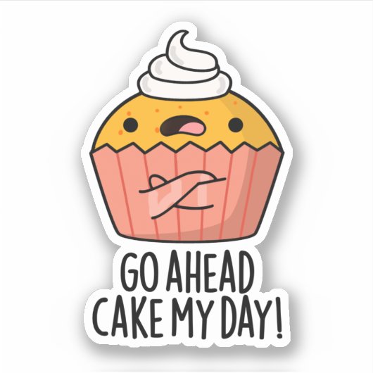 Ga naar Cake My Day Funny Food Pun Sticker (Voorkant)