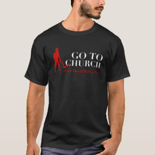 GA NAAR DE KERK OF DE DUIVEL ZAL JE TE PAKKEN KRIJ T-SHIRT