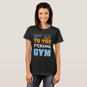 Ga naar de verdomde sportschool spieren Cool GYM T-shirt (Voorkant volledig)