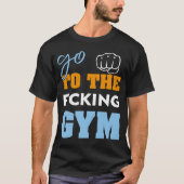 Ga naar de verdomde sportschool spieren Cool GYM T-shirt (Voorkant)