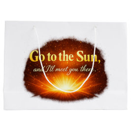 "Ga naar de Zon, en ik zie je daar." Groot Cadeauzakje