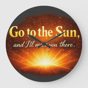 "Ga naar de Zon, en ik zie je daar." Grote Klok