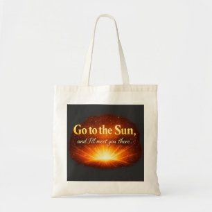 "Ga naar de Zon, en ik zie je daar." Tote Bag