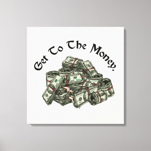 Ga naar het geld canvas print (Voorkant)