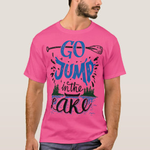 Ga naar het meer springen t-shirt
