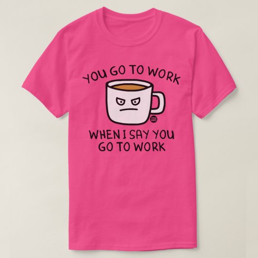 ga naar het werk t-shirt (Design voorkant)