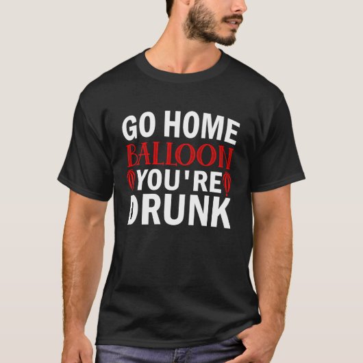 Ga naar Home Balloon Je bent Drink grappige SPY BA T-shirt (Voorkant)