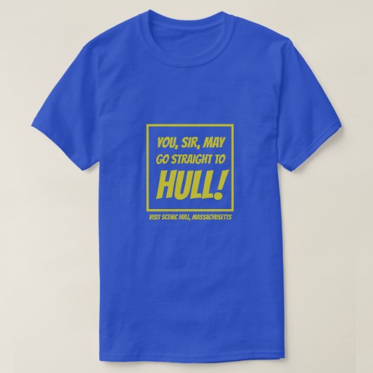 "Ga naar Hull!" Hull, Massachusetts... T-shirt (Design voorkant)