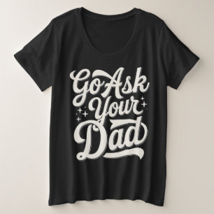Ga naar je vader Grappige moeder Moederdag Vintage Grote Maat T-shirt
