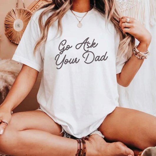 Ga naar je vader Grappige moeder T-shirt