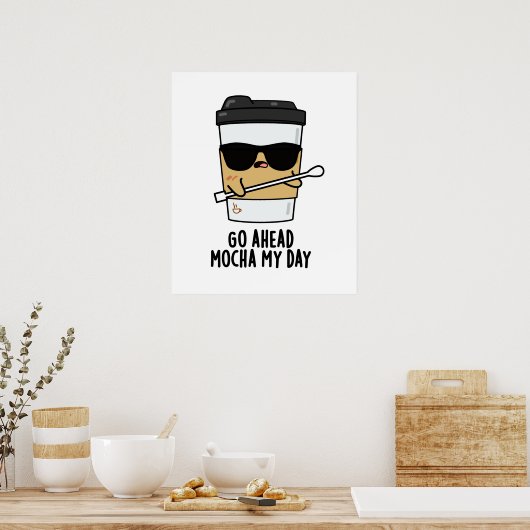 Ga naar Mocha My Day Funny Coffee Pun Poster (Keuken)