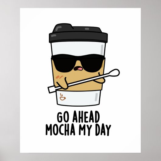 Ga naar Mocha My Day Funny Coffee Pun Poster (Voorkant)